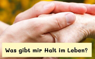 Was gibt mir Halt im Leben?